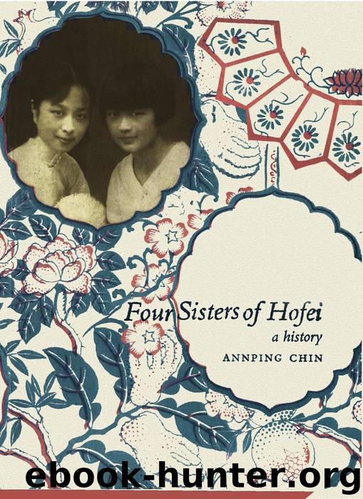 Four Sisters of Hofei : A History (9781439125878) by Chin Annping