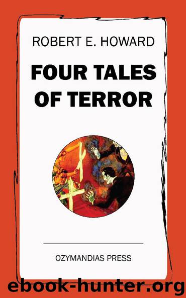 Four Tales of Terror by Robert E. Howard