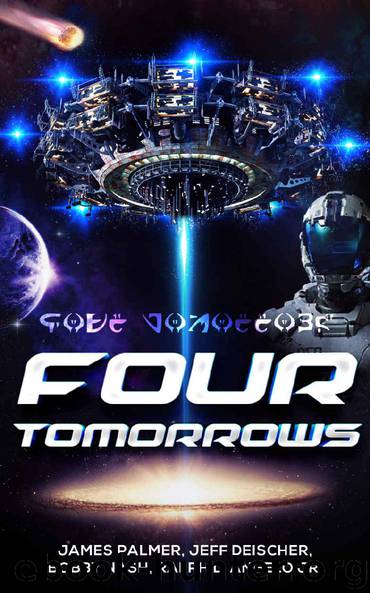 Four Tomorrows: A Space Opera Box Set by James Palmer & Jeff Deischer & Ralph L. Angelo Jr. & Bobby Nash