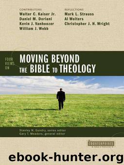 Four Views on Moving Beyond the Bible to Theology (Counterpoints: Bible and Theology) by Gary T. Meadors