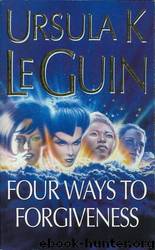 Four Ways to Forgiveness by Ursula K. le Guin