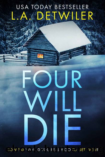 Four Will Die: The Chameleon Killer Chronicles Book 2 by L.A. Detwiler