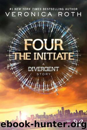 Four: The Initiate by Veronica Roth