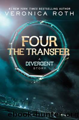 Four: The Transfer (Kindle Single) (Divergent Series-Collector's Edition Book 1) by Veronica Roth