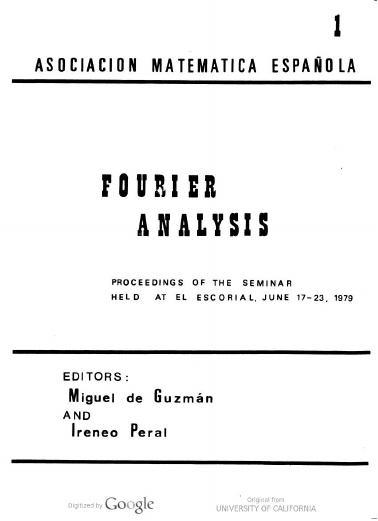 Fourier Analysis, Proceedings of a seminar held at El Escorial, June 17-23, 1979 by Miguel de Guzmán Ireneo Peral