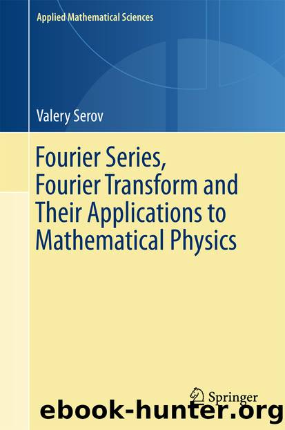 Fourier Series, Fourier Transform and Their Applications to Mathematical Physics by Valery Serov