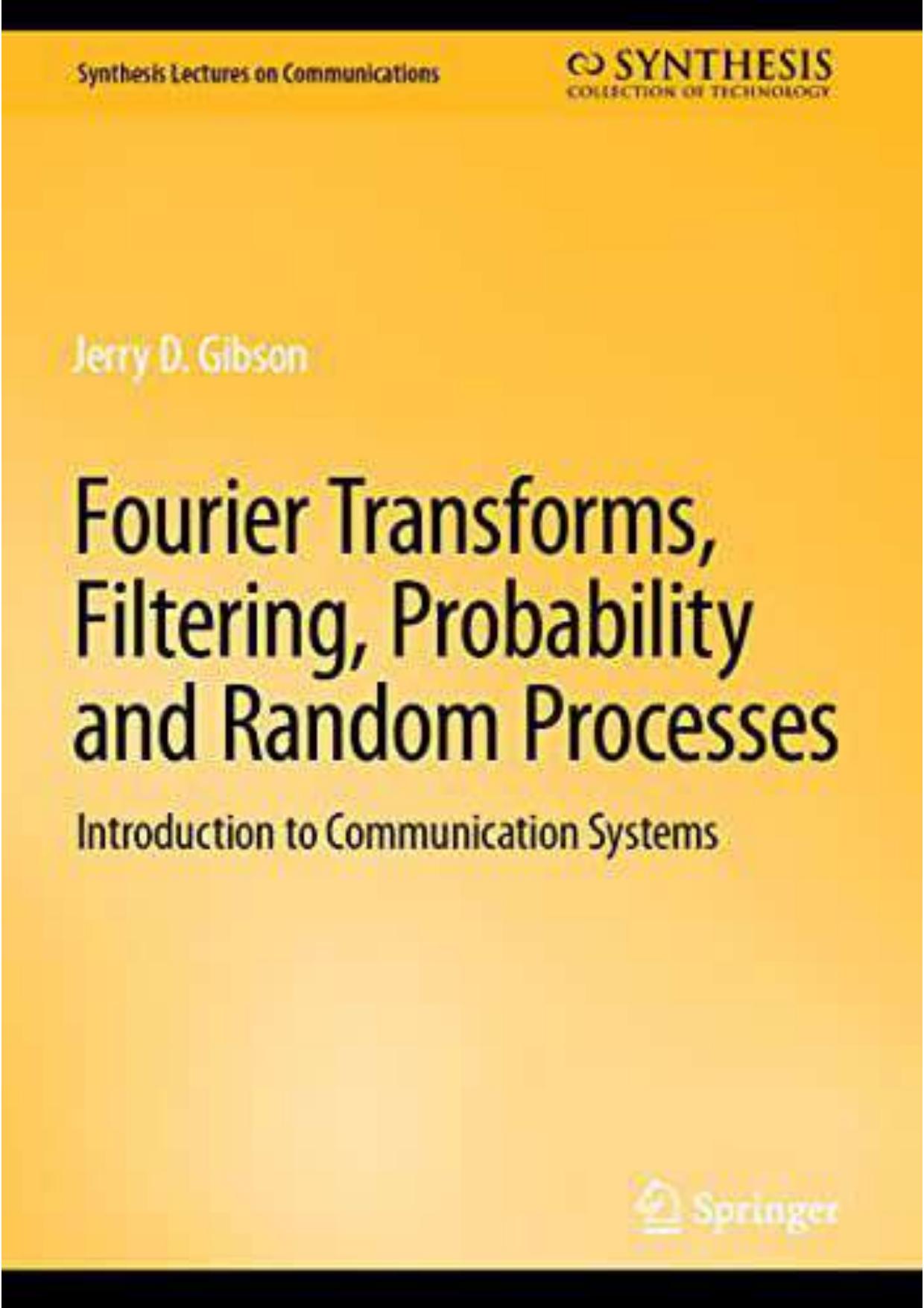 Fourier Transforms, Filtering, Probability and Random Processes. Introduction to Communication Systems by Jerry D. Gibson