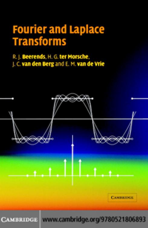 Fourier and Laplace Transforms by R. J. Beerends H. G. ter Morsche J. C. van den Berg and E. M. van de Vrie