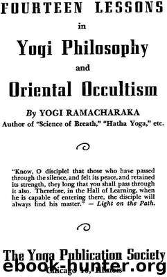 Fourteen Lessons in Yogi Philosophy and Oriental Occultism by Yogi Ramacharaka