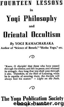 Fourteen lessons in Yogi philosophy and Oriental occultism by Yogi Ramacharaka