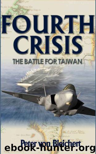 Fourth Crisis: The Battle for Taiwan by Bleichert Peter von