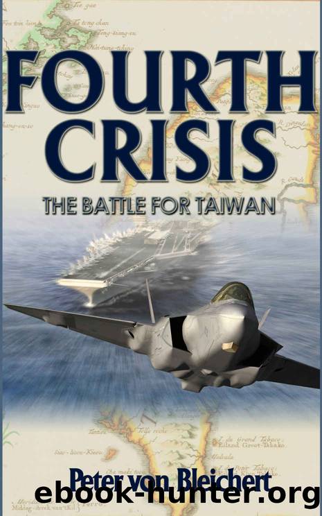 Fourth Crisis: The Battle for Taiwan by Peter von Bleichert
