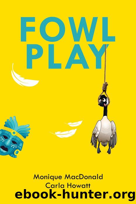 Fowl Play by CARLA HOWATT & Monique MacDonald