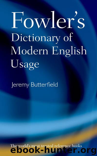 Fowler's Dictionary of Modern English Usage by Jeremy Butterfield