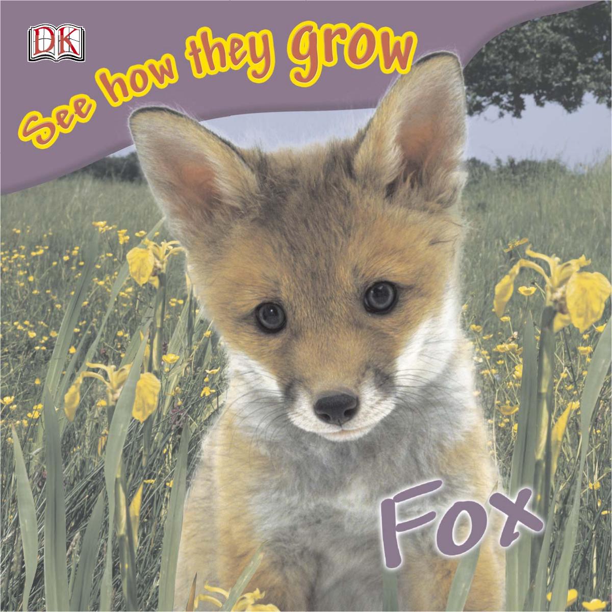 Fox (See How They Grow) by DK Publishing