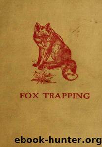 Fox Trapping: A Book of Instruction Telling How to Trap, Snare, Poison and Shoot A Valuable Book for Trappers by A. R. Harding