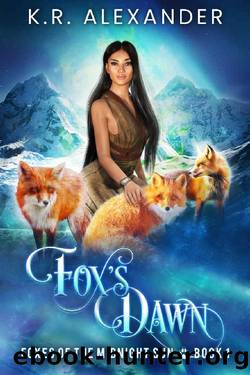 Foxâs Dawn_A Foxy Reverse Harem Shifter Romance by K. R. Alexander