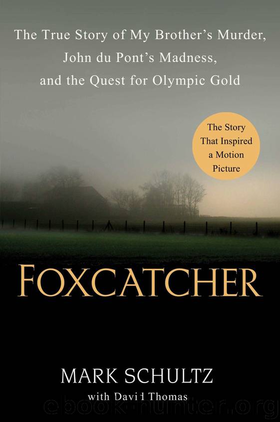Foxcatcher: The True Story of My Brother's Murder, John du Pont's Madness, and the Quest for Olympic Gold by Mark Schultz & David Thomas