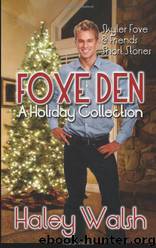 Foxe Den: A Holiday Collection of Skyler Foxe Short Stories by Haley Walsh