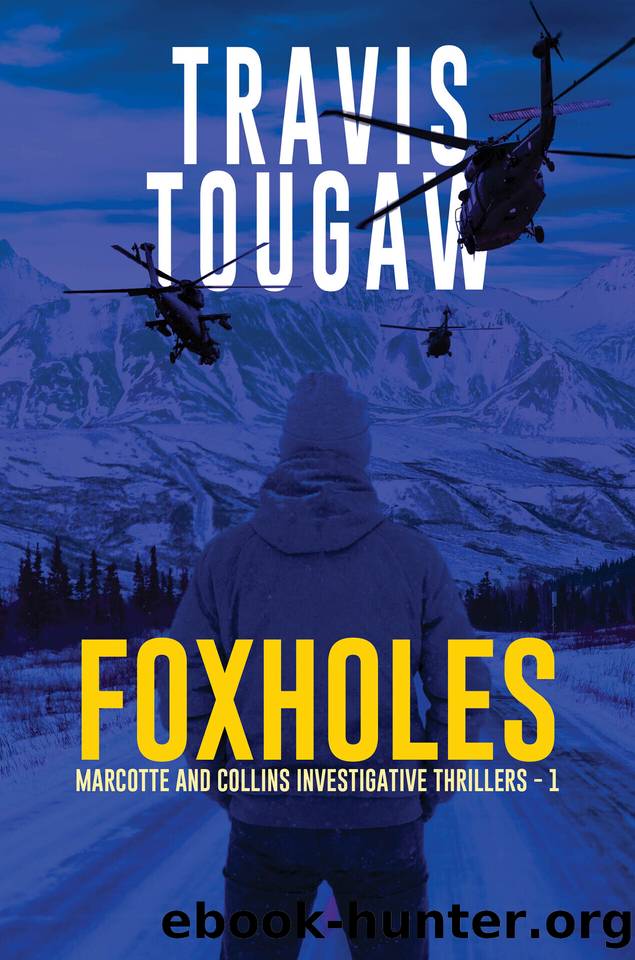 Foxholes (Marcotte and Collins Investigative Thrillers Book 1) by Travis Tougaw