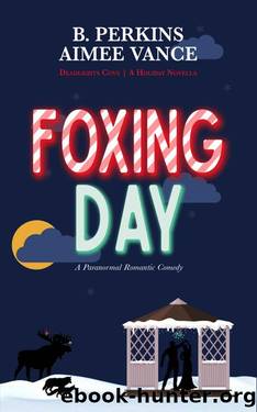Foxing Day: A Supernatural Small Town Holiday Rom-Com Novella by B. Perkins & Aimee Vance