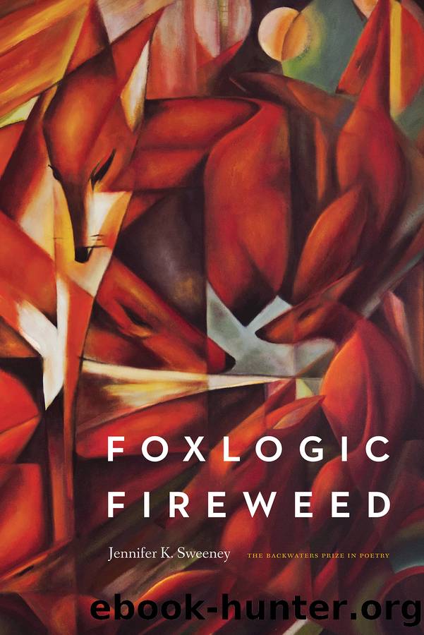 Foxlogic, Fireweed by Jennifer K. Sweeney
