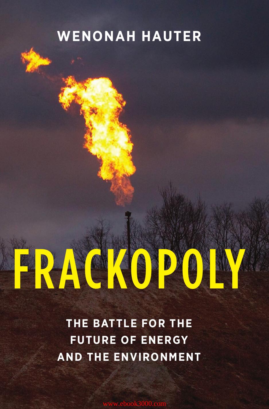 Frackopoly: The Battle for the Future of Energy and the Environment by Unknow