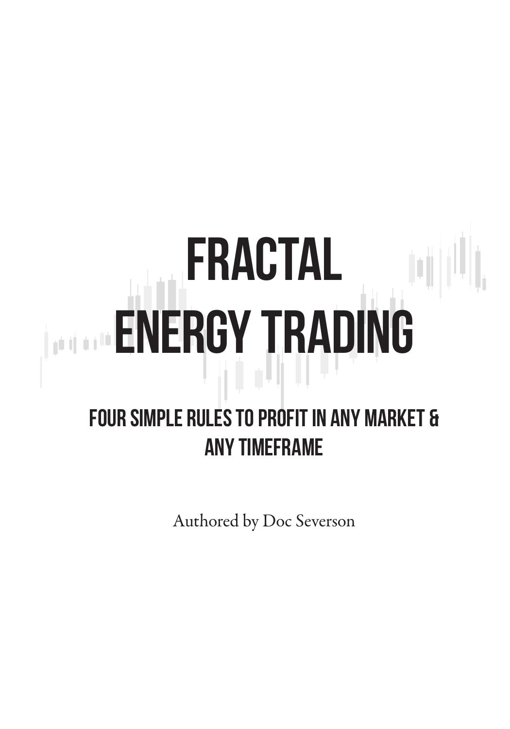 Fractal Energy Trading: Four Simple Rules to Profit In Any Market & Any Timeframe [Print Replica] Kindle Edition by Doc Severson