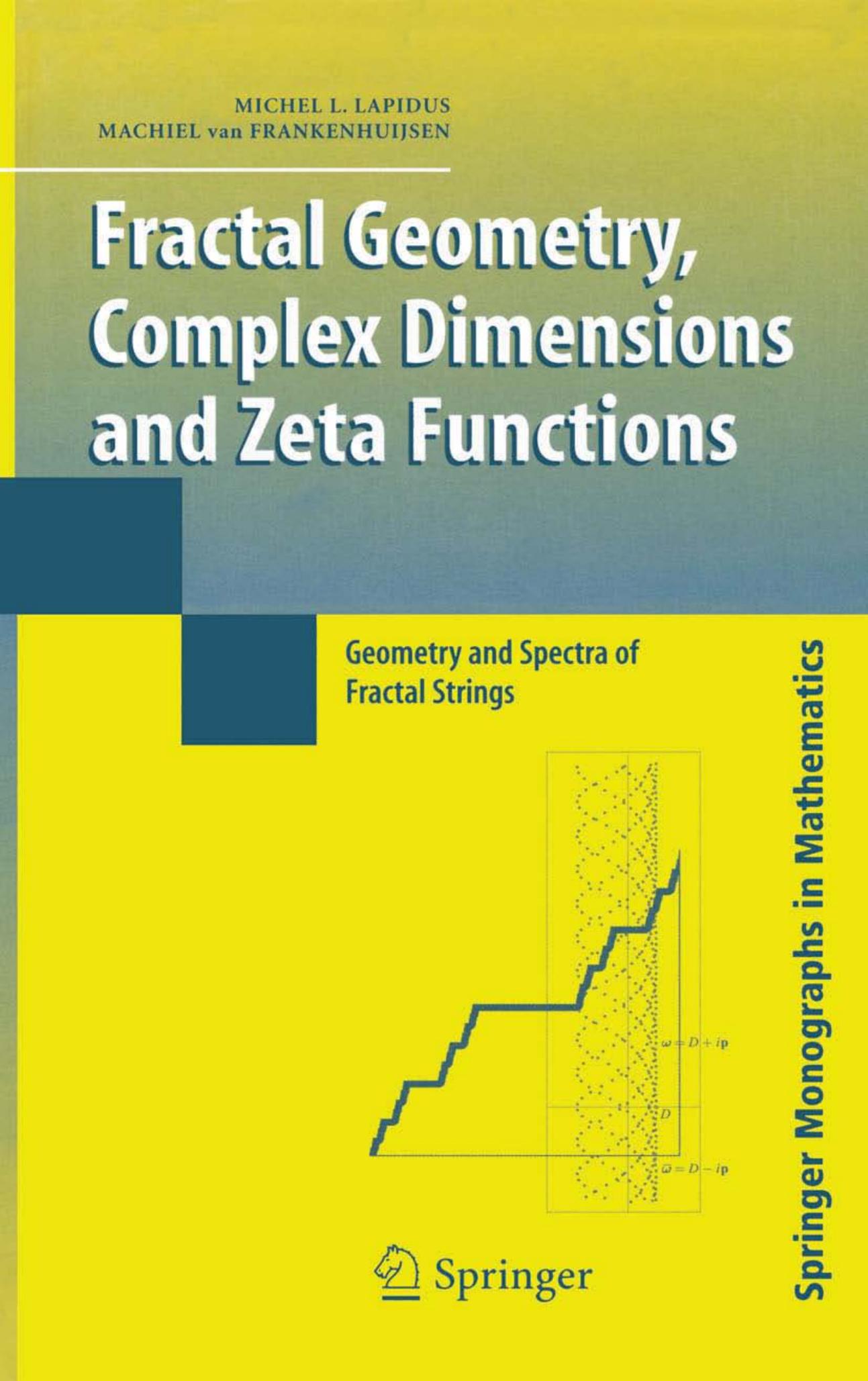 Fractal Geometry, Complex Dimensions and Zeta Functions: Geometry and Spectra of Fractal Strings by Bruce E. Larock Roland W. Jeppson Gary Z. Watters