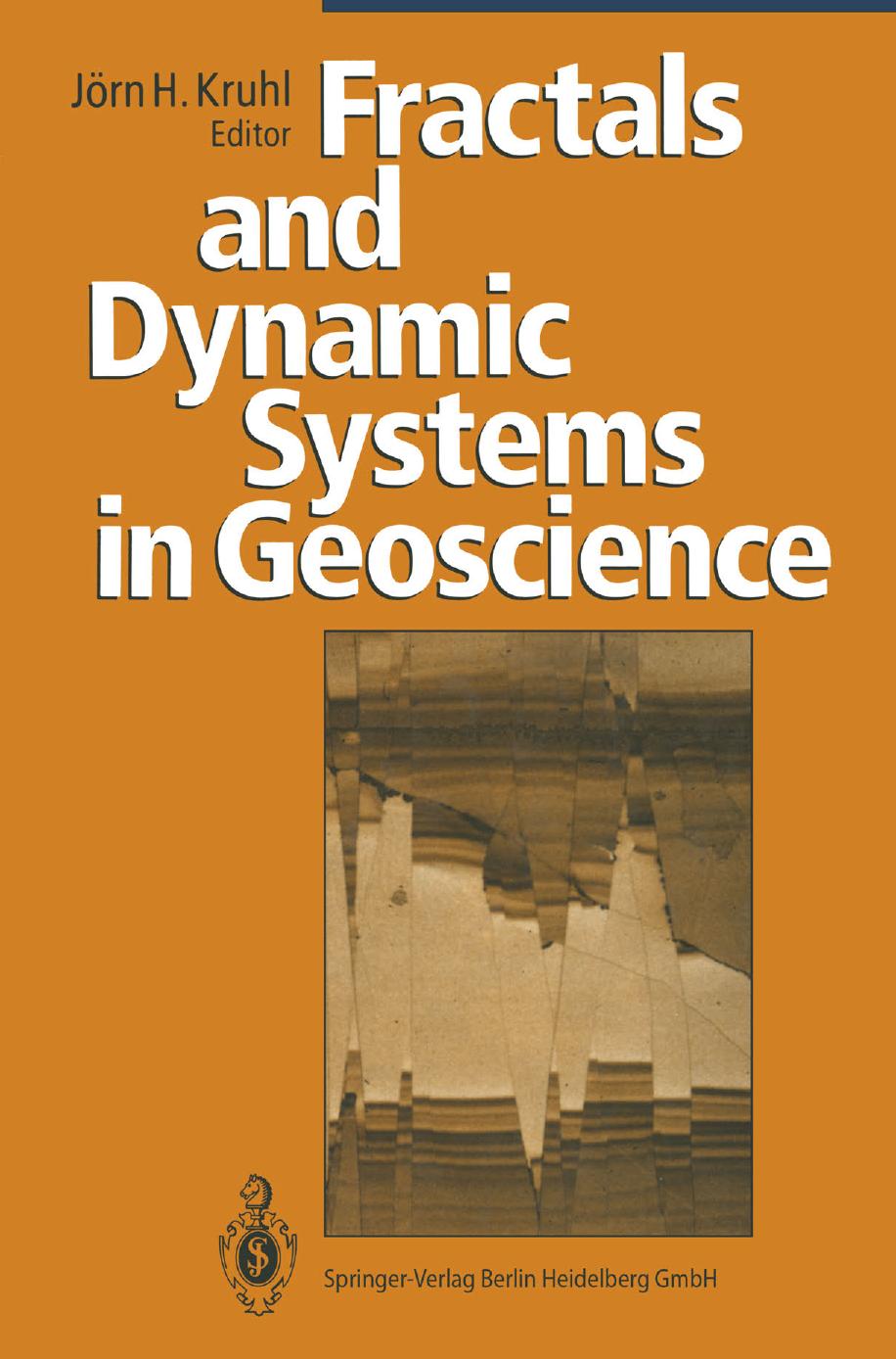 Fractals and Dynamic Systems in Geoscience by Donald L. Turcotte (auth.) Jörn H. Kruhl (eds.)