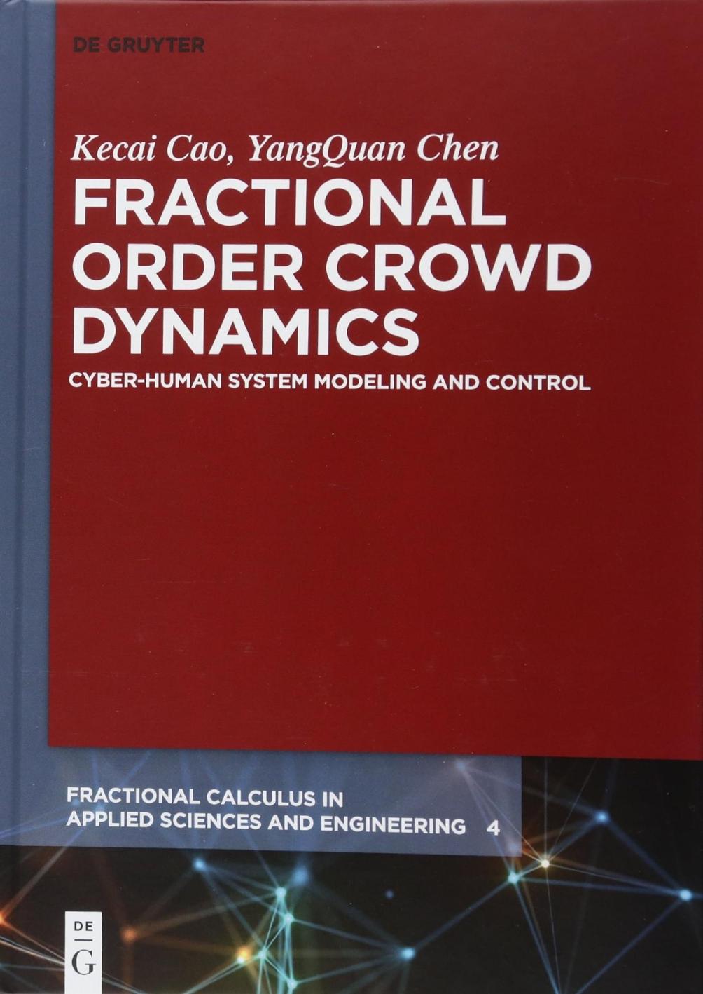 Fractional Order Crowd Dynamics: Cyber-Human System Modeling and Control by Kecai Cao YangQuan Chen