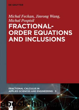 Fractional-Order Equations and Inclusions by Michal Fečkan JinRong Wang Michal Pospíšil