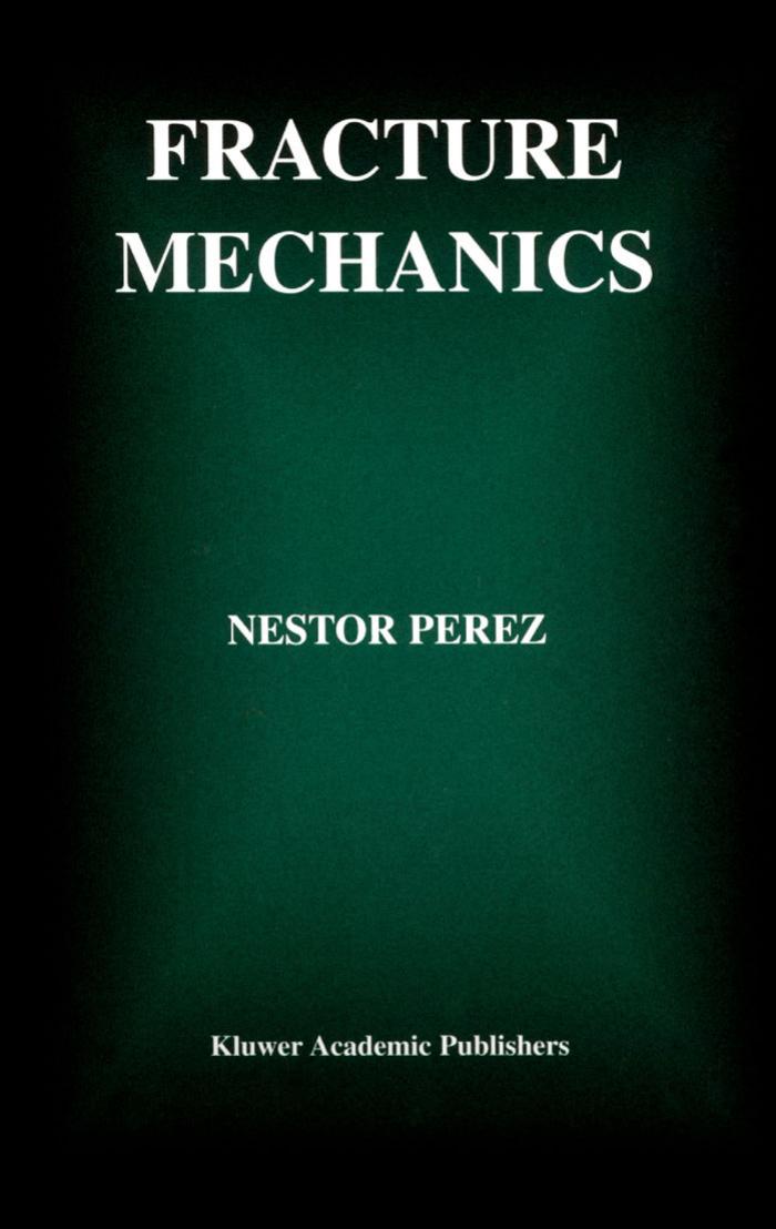 Fracture Mechanics (Mathematics & Its Applications) by Nestor Perez