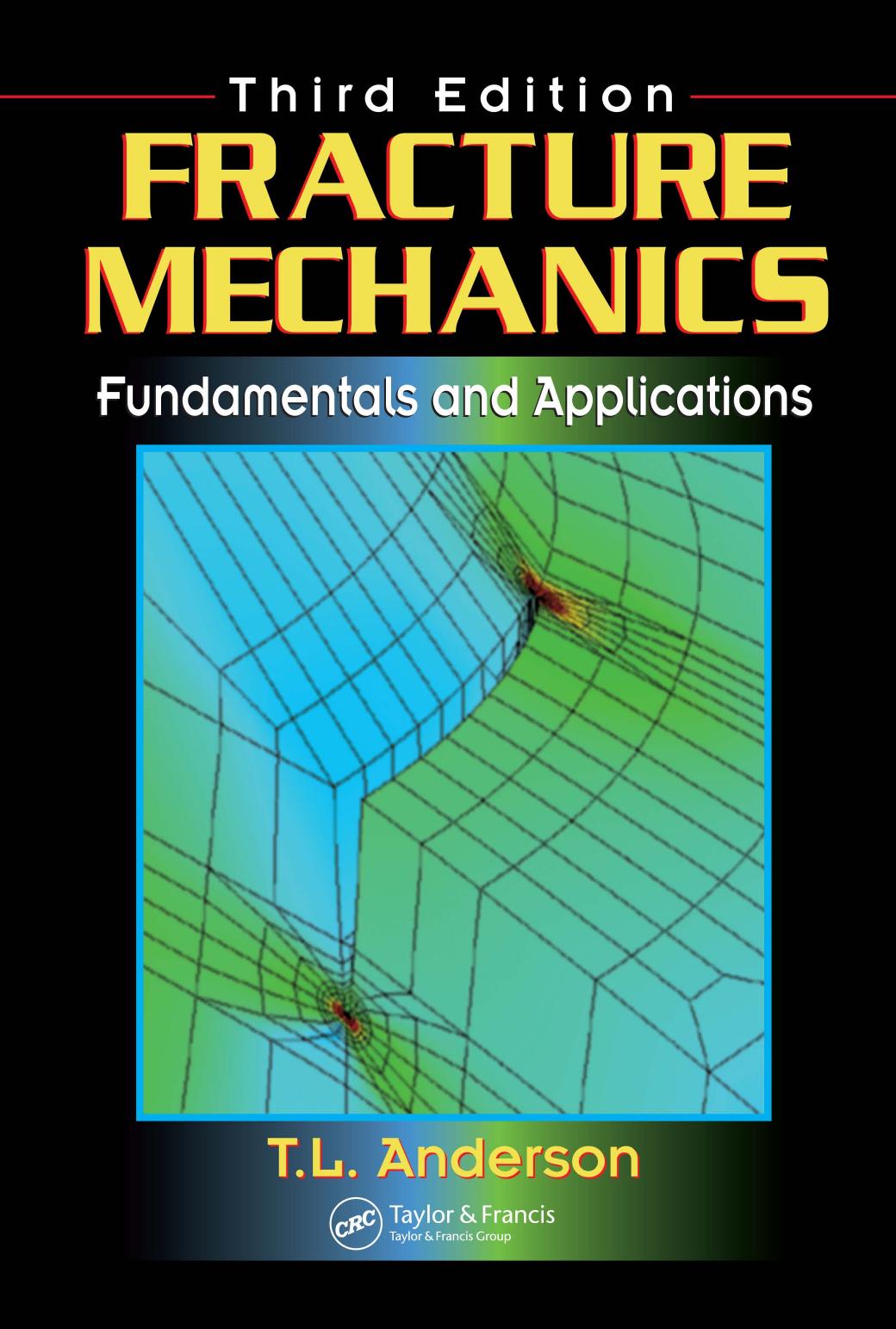 Fracture Mechanics - Fundamentals and Applns. by T. Anderson