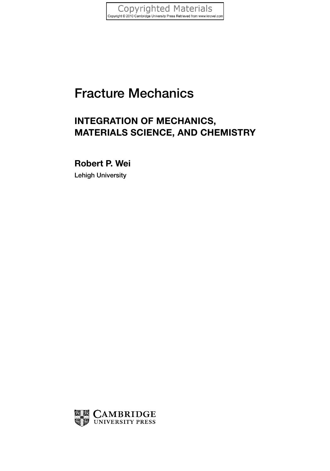 Fracture Mechanics - Integration of Mechanics, Materials Science, and Chemistry by Wei Robert P