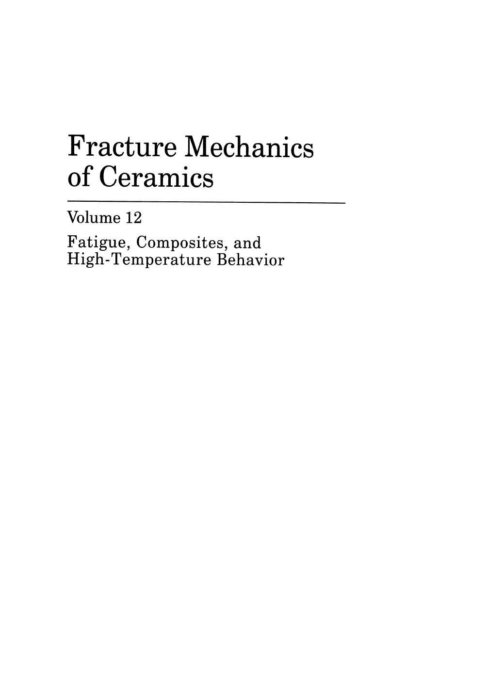 Fracture Mechanics of Ceramics: Fatigue, Composites, and High-Temperature Behavior by unknow