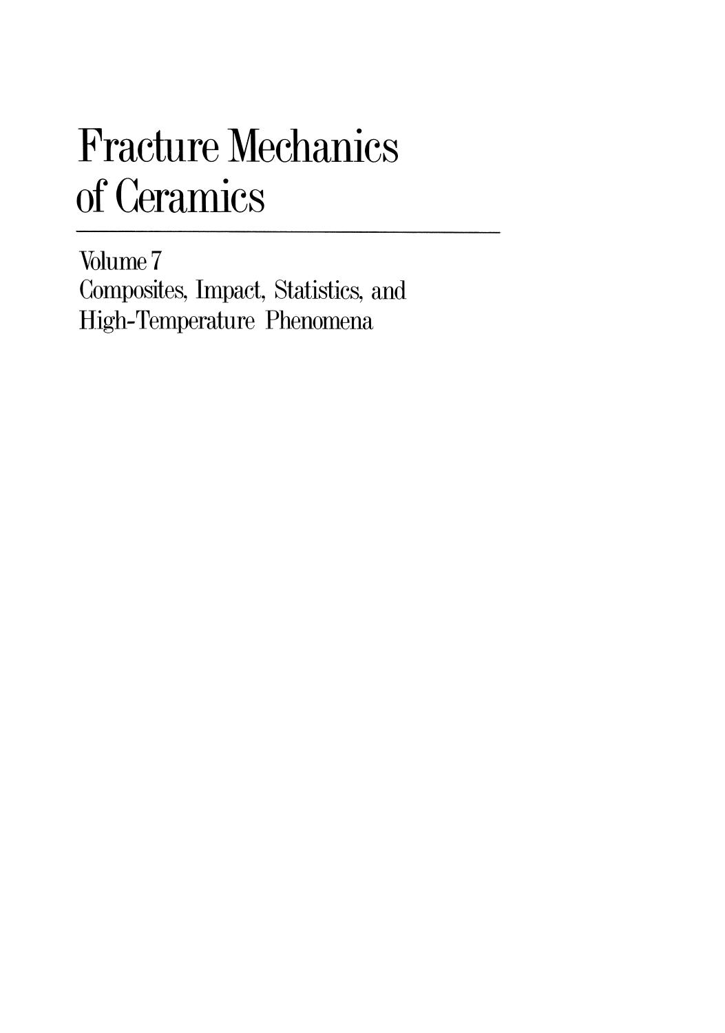 Fracture Mechanics of Ceramics: Volume 7 Composites, Impact, Statistics, and High-Temperature Phenomena by unknow