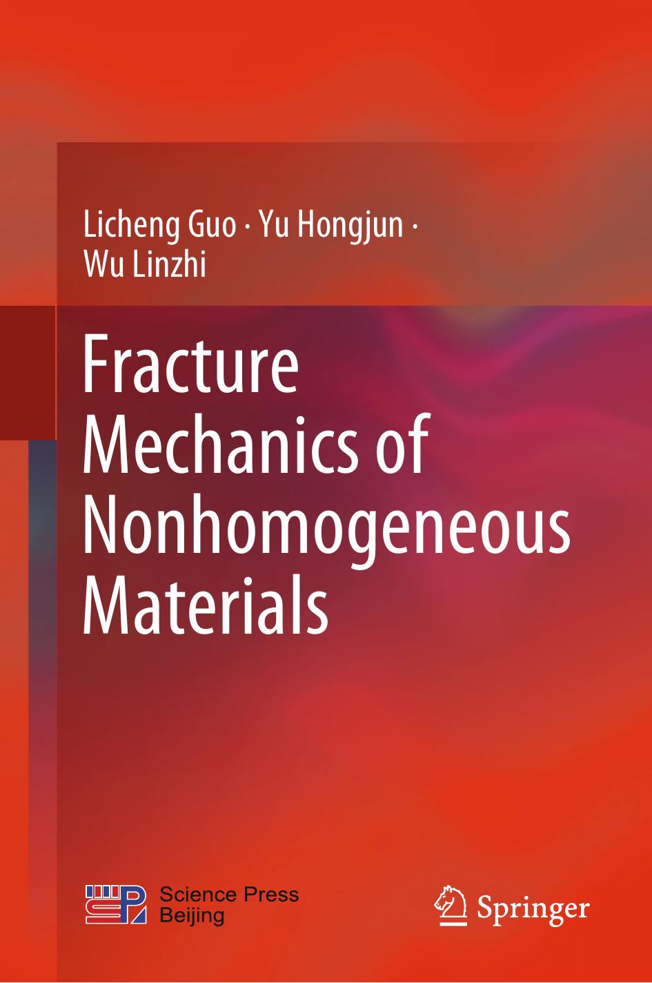 Fracture Mechanics of Nonhomogeneous Materials by Licheng Guo Yu Hongjun Wu Linzhi