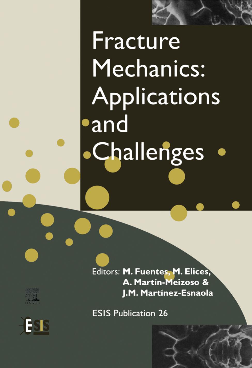 Fracture Mechanics: Applications and Challenges, 13 European Conference on Fracture by M. Fuentes M. Elices A. Martín-Meizoso and J.M. Martínez-Esnaola (Eds.)