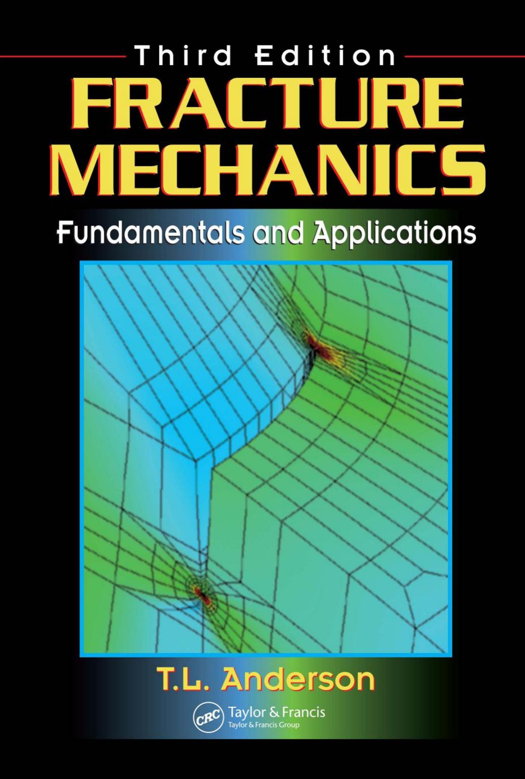 Fracture Mechanics: Fundamentals and Applications by Ted L. Anderson