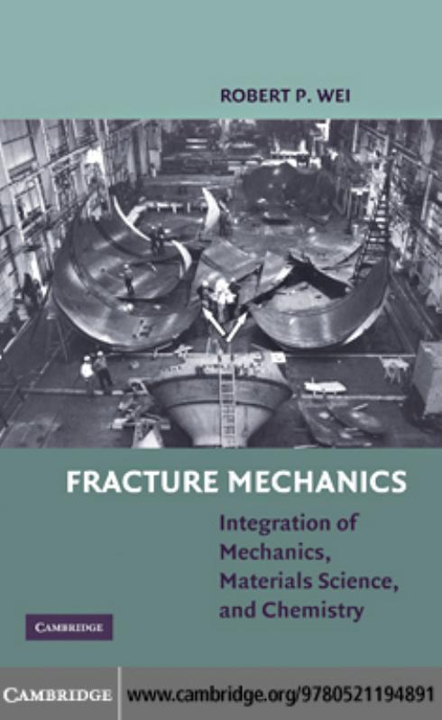 Fracture Mechanics: Integration of Mechanics, Materials Science and Chemistry by Robert P. Wei