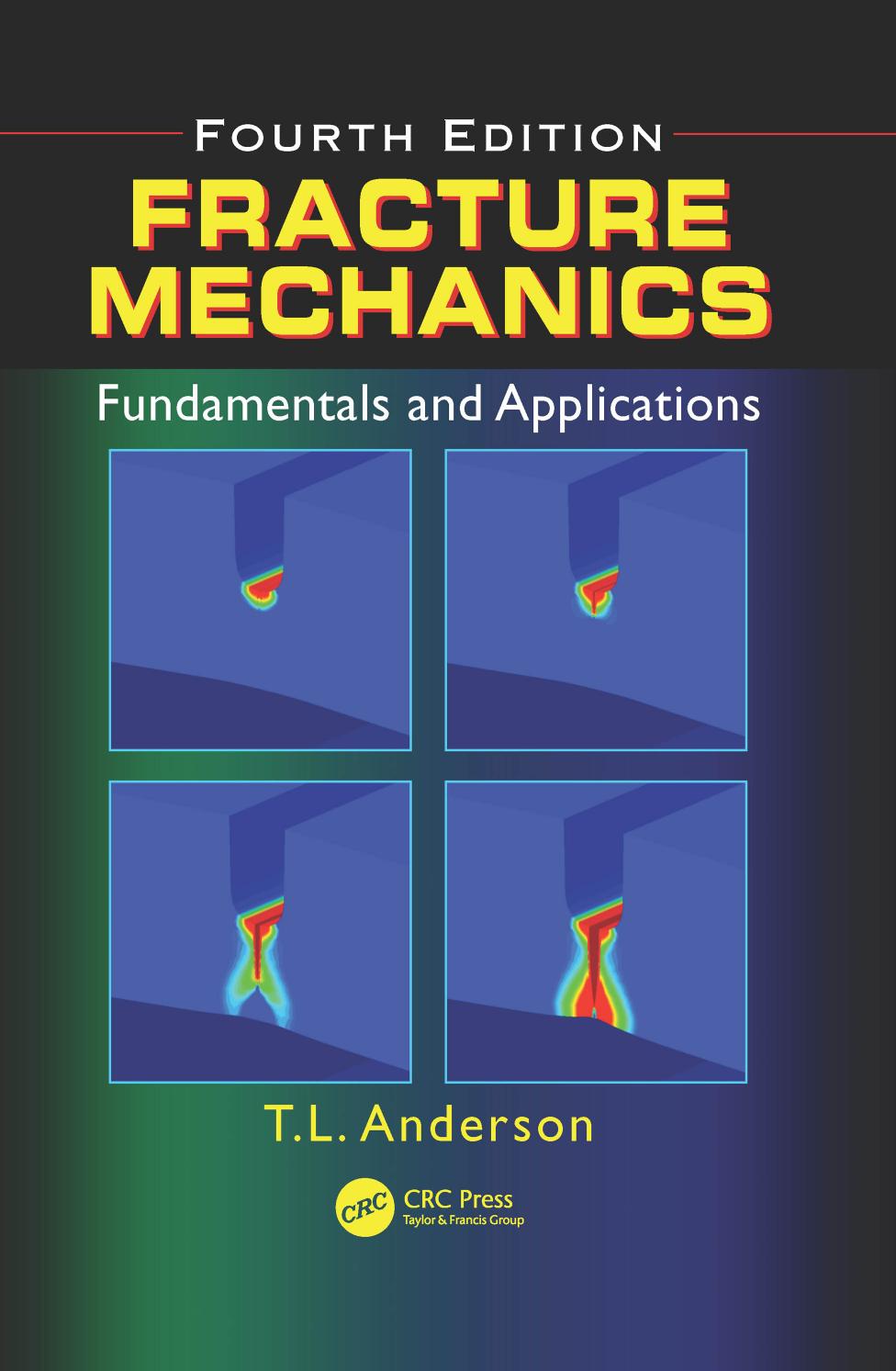 Fracture mechanics : fundamentals and applications by Anderson Ted L