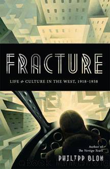 Fracture: Life and Culture in the West, 1918-1938 by Blom Philipp