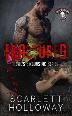 Fractured (Devil's SixGuns MC Book 2) by Scarlett Holloway