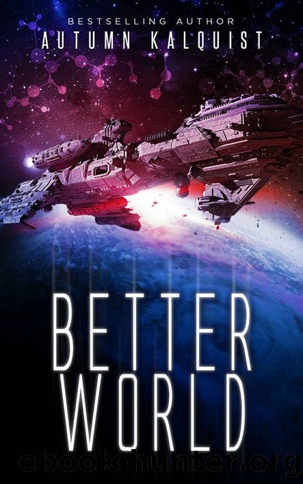 Fractured Era 01: Better World by Autumn Kalquist