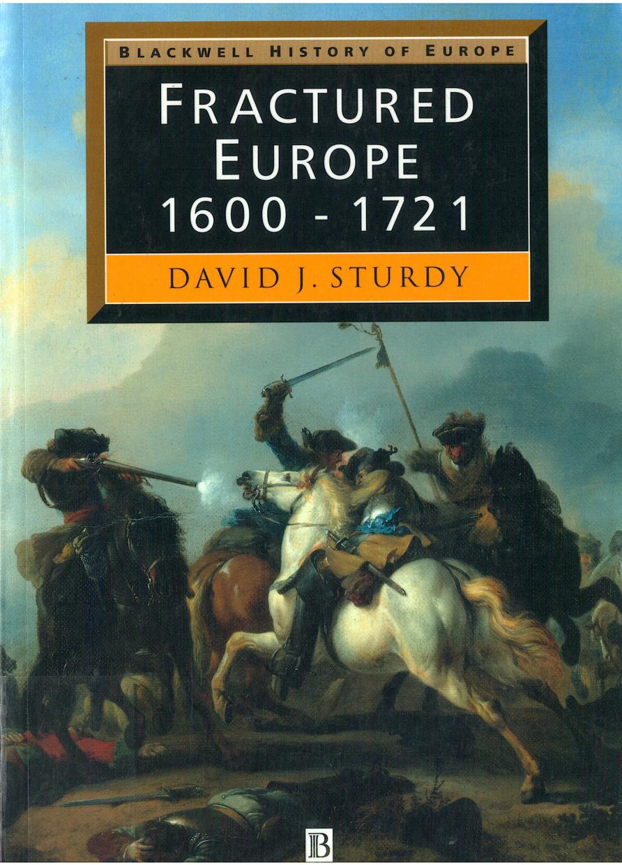 Fractured Europe: 1600-1721 (Blackwell History of Europe) by David J. Sturdy