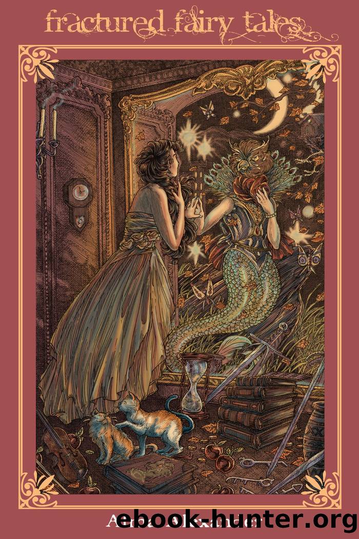 Fractured Fairy Tales by Alma Alexander
