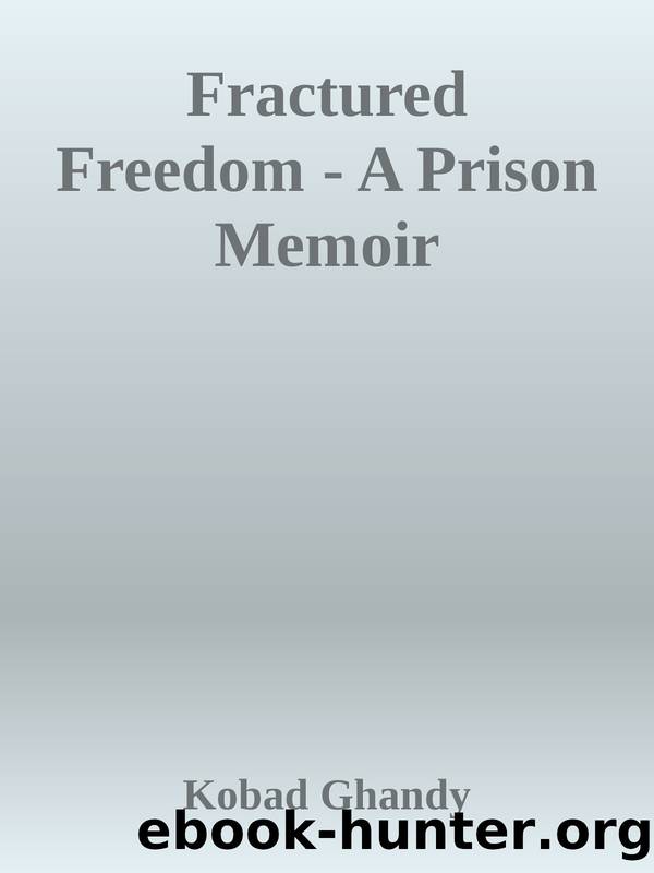 Fractured Freedom - A Prison Memoir by Kobad Ghandy