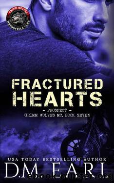 Fractured Hearts-Prospect (Grimm Wolves MC Book 7) by D.M. Earl