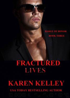 Fractured Lives (Badge of Honor Book 3) by Karen Kelley